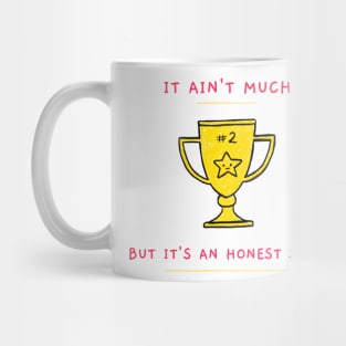 It Ain't Much but it's an Honest Send Mug